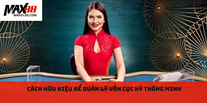 Cách hữu hiệu để quản lý vốn cực kỳ thông minh 