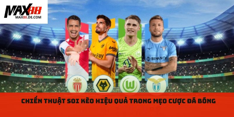 Chiến thuật soi kèo hiệu quả trong mẹo cược đá bóng