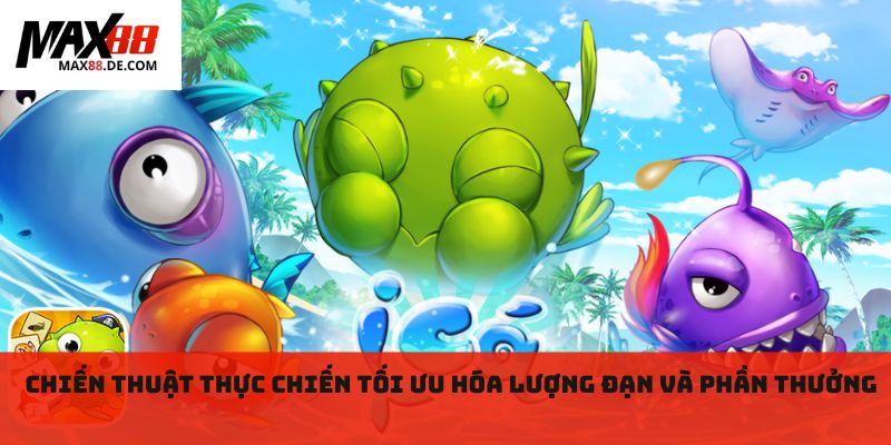 Chiến thuật thực chiến tối ưu hóa lượng đạn và phần thưởng