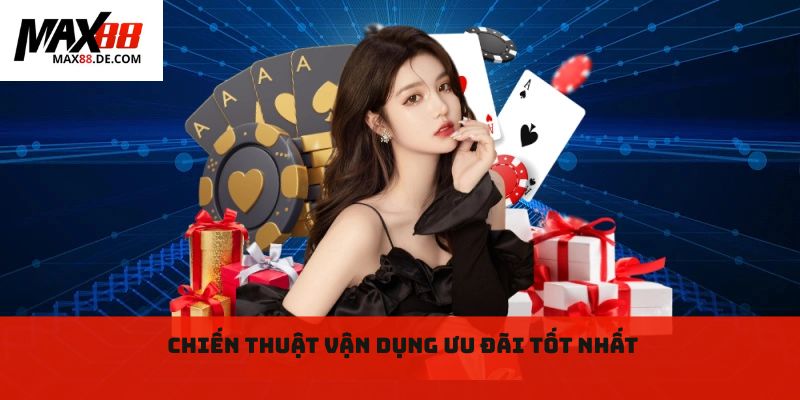 Chiến thuật vận dụng ưu đãi tốt nhất 