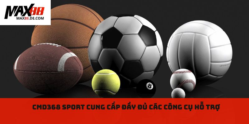Cmd368 Sport cung cấp đầy đủ các công cụ hỗ trợ