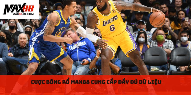 Cược bóng rổ max88 cung cấp đầy đủ dữ liệu 