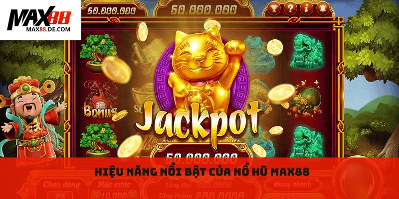 Hiệu năng nổi bật của nổ hũ Max88