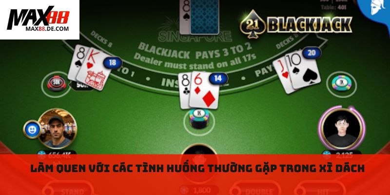 Làm quen với các tình huống thường gặp trong Xì dách