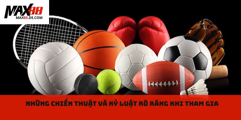 Những chiến thuật và kỷ luật rõ ràng khi tham gia