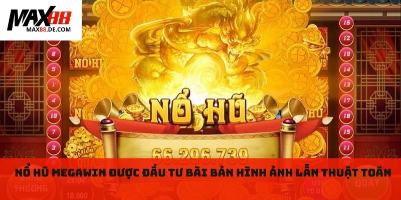 Nổ hũ MegaWin được đầu tư bài bản hình ảnh lẫn thuật toán