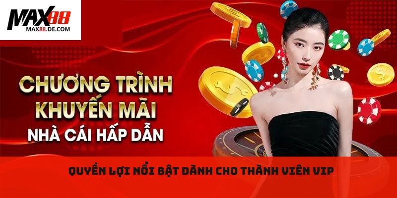 Quyền lợi nổi bật dành cho thành viên VIP