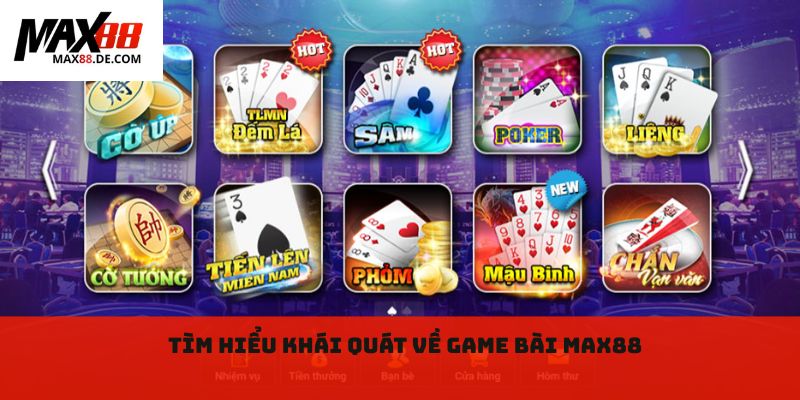 Tìm hiểu khái quát về game bài Max88
