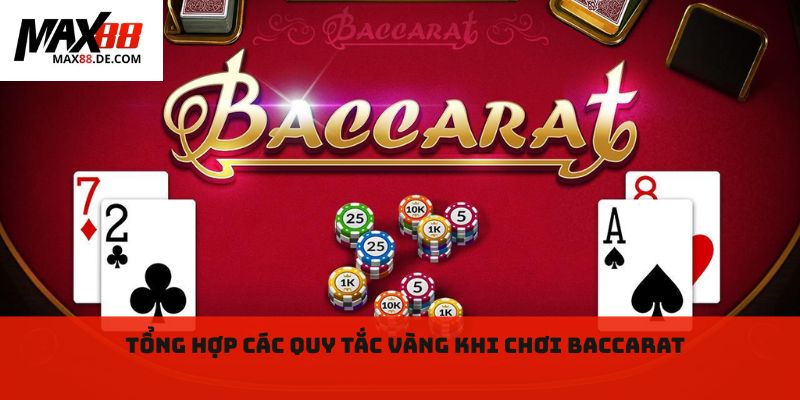 Tổng hợp các quy tắc vàng khi chơi baccarat