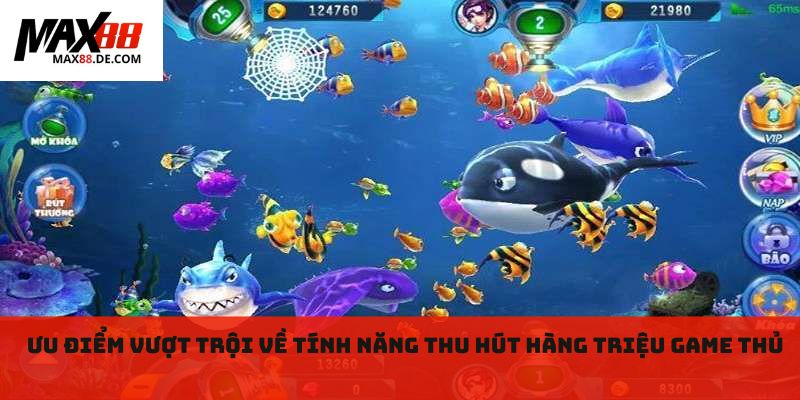 Ưu điểm vượt trội về tính năng thu hút hàng triệu game thủ