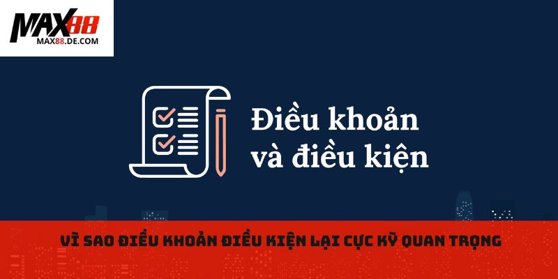 Vì sao điều khoản điều kiện lại cực kỳ quan trọng