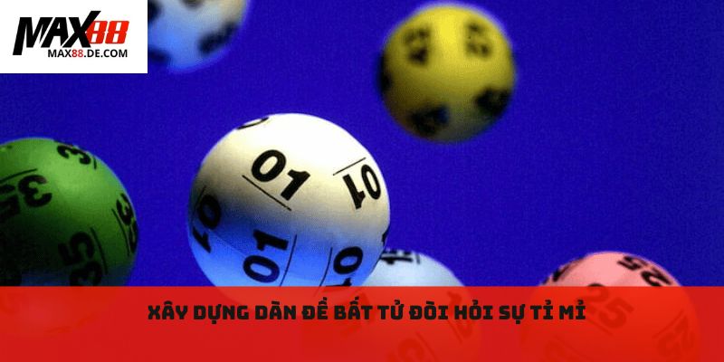 Xây dựng dàn đề bất tử đòi hỏi sự tỉ mỉ