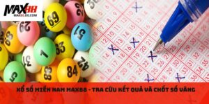 Xổ số miền nam MAX88 - Tra cứu kết quả và chốt số vàng
